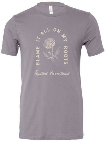 Blame It On My Roots Dahlia Shirt PRE-ORDER